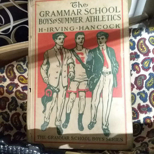 1911 THE GRAMMAR SCHOOL BOYS by H. Irving Hancock